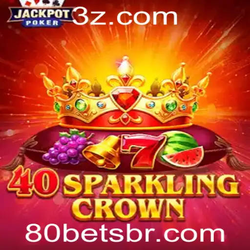 Descubra o Fascinante Mundo de 40SparklingCrown e Aprenda a Jogar com 80bet
